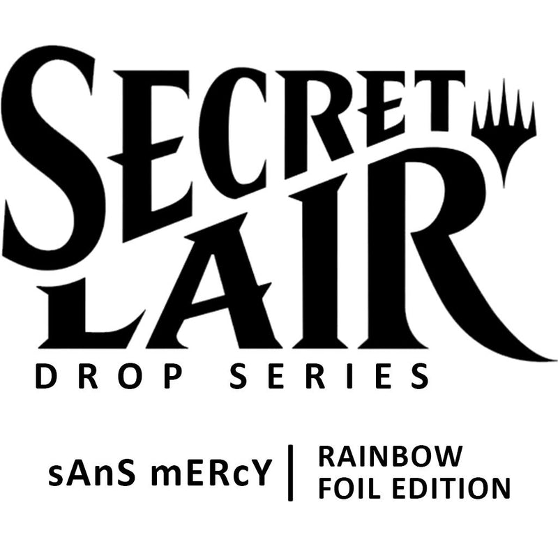 Secret Lair: Drop Series - sAnS mERcY (Rainbow Foil Edition)