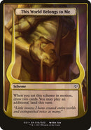 (Oversized Schemes) This World Belongs to Me [Archenemy: Nicol Bolas Schemes]