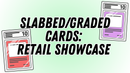 Slabbed/Graded Cards: Retail Showcase